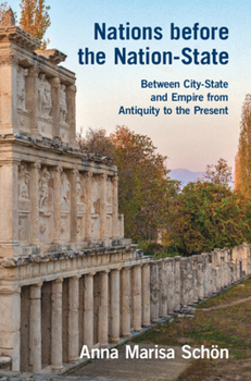 Nations Before the Nation-State: Between City-State and Empire from Antiquity to the Present