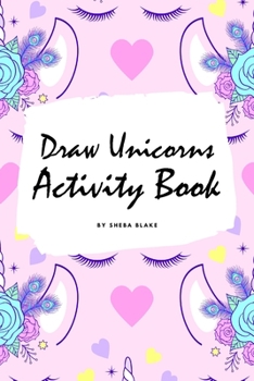 Paperback How to Draw Unicorns Activity Book for Children (6x9 Coloring Book / Activity Book) Book