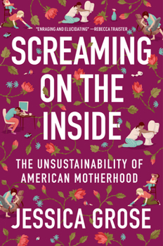 Hardcover Screaming on the Inside: The Unsustainability of American Motherhood Book