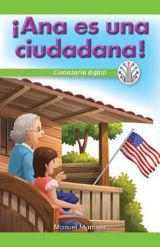 Paperback ¡Ana Es Una Ciudadana!: Ciudadanía Digital (Ana Is a Citizen!: Digital Citizenship) [Spanish] Book