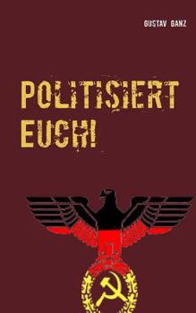 Paperback Politisiert Euch!: Rechts vs. Links [German] Book