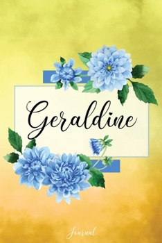 Paperback Geraldine Journal: Blue Dahlia Flowers Personalized Name Journal/Notebook/Diary - Lined 6 x 9-inch size with 120 pages Book