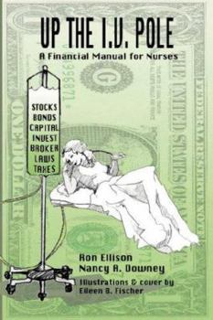 Paperback Up the I.V. Pole: A Financial Manual for Nurses Book