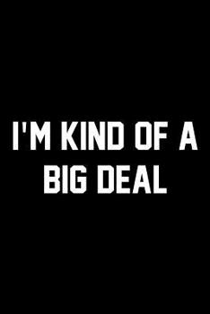 Paperback I'm Kind Of A Big Deal: Wide Ruled Composition Notebook Book