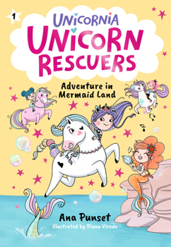 Unicorn Rescuers: Adventure in Mermaid Land (Unicornia Unicorn Rescuers) - Book  of the Unicornia Unicorn Rescuers