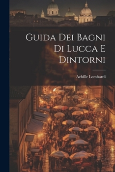 Paperback Guida Dei Bagni Di Lucca E Dintorni [Italian] Book