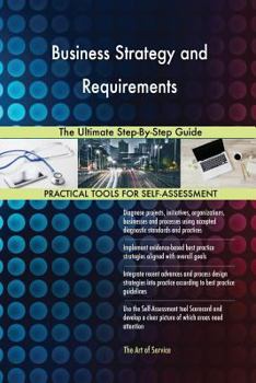 Paperback Business Strategy and Requirements The Ultimate Step-By-Step Guide Book