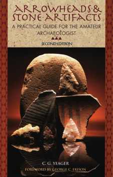 Arrowheads & Stone Artifacts: A Practical Guide for the Amateur Archaeologist