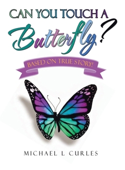 Hardcover Can You Touch A Butterfly?: Based on True Story! Book
