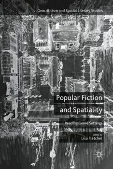 Hardcover Popular Fiction and Spatiality: Reading Genre Settings Book