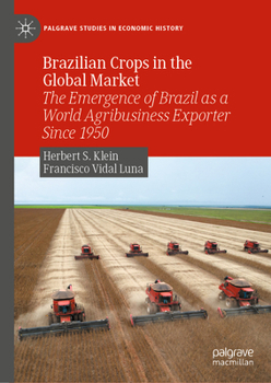 Hardcover Brazilian Crops in the Global Market: The Emergence of Brazil as a World Agribusiness Exporter Since 1950 Book