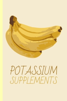 Paperback Potassium Supplements: Funny Small Lined Banana Journal / Notebook for Kids, Children, Men, Women, Boys, Girls, Students, School, Work 120 Pa Book