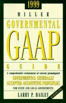 Paperback Miller Governmental GAAP Guide: A Comprehensive Interpretation of All Current Promulgated Governmental Generally Accepted Accounting Principles for St Book