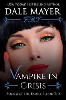 Vampire in Crisis - Book #8 of the Family Blood Ties