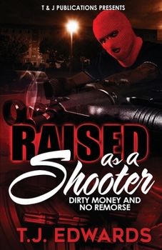 Paperback Raised As A Shooter: Dirty Money and No Remorse Book