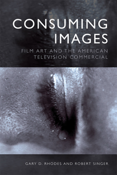 Paperback Consuming Images: Film Art and the American Television Commercial Book