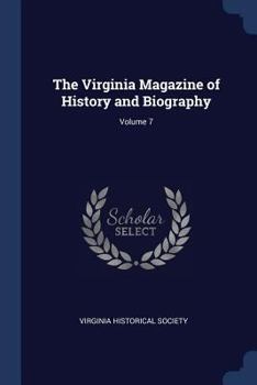 Paperback The Virginia Magazine of History and Biography; Volume 7 Book