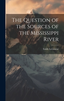 Hardcover The Question of the Sources of the Mississippi River Book