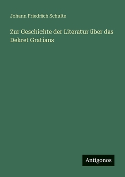 Zur Geschichte der Literatur über das Dekret Gratians (German Edition)