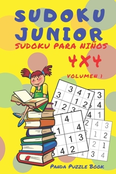 Sudoku Junior - Sudoku Para Niños 4x4 - Volumen 1: Juegos De Lógica Para Niños (Spanish Edition)