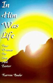 Paperback In Him Was Life: Four Dramas for Lent and Easter Book