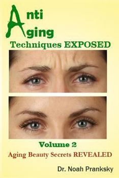 Paperback Anti Aging Techniques EXPOSED Vol 2: Aging Beauty Secrets REVEALED Book