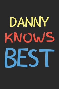 Danny Knows Best: Lined Journal, 120 Pages, 6 x 9, Danny Personalized Name Notebook Gift Idea, Black Matte Finish (Danny Knows Best Journal)