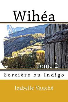 Paperback Wihea,: Sorcière ou Indigo [French] Book