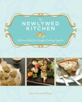 Paperback The Newlywed Kitchen: Delicious Meals for Couples Cooking Together Book