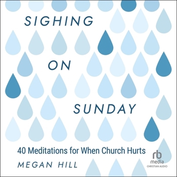 Audio CD Sighing on Sunday: 40 Meditations for When Church Hurts Book