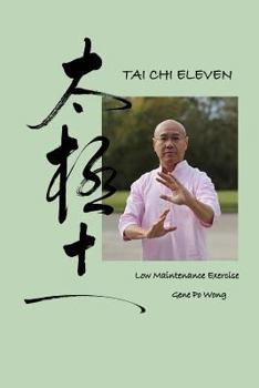 Paperback Tai Chi Eleven: Low Maintenance Exercise Book