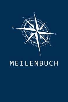 Paperback Meilenbuch: Nachweis für gefahrene Seemeilen - Notiere deine Seetage und -Meilen für die Führerscheinprüfung [German] Book