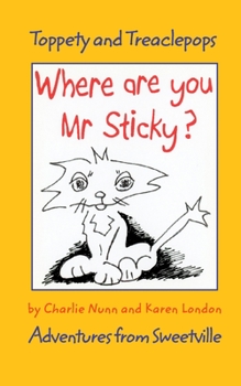 Paperback Where Are You Mr Sticky?: Adventures from Sweetville Book