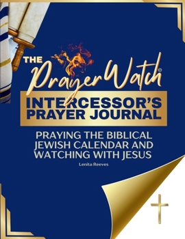 Paperback The Prayer Watch Intercessor's Journal: (Prayer Journal for Women and Men) Book