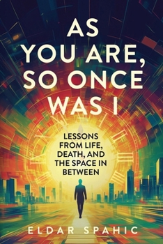 Paperback As You Are, So Once Was I: Lessons From Life, Death, and the Space In Between Book