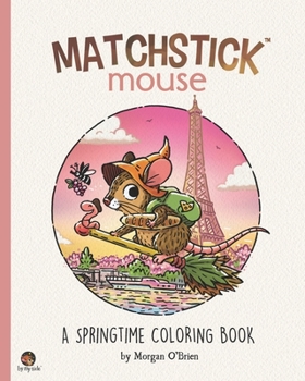 Paperback Matchstick Mouse: A Springtime Coloring Book