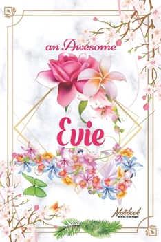 Paperback An Awesome Evie Journal: Awesome (Diary, Notebook) Personalized Custom Name - Flowers (6 x 9 - Blank Lined 120 Pages A Wonderful Journal for an Book