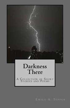Paperback Darkness There: A Collection of Short Stories and Poems Book