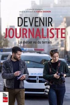 Paperback DEVENIR JOURNALISTE. LE METIER VU DU TERRAIN [French] Book