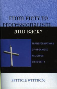 Paperback From Piety to Professionalism D and Back?: Transformations of Organized Religious Virtuosity Book