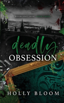 Deadly Obsession (Deadliest Love) - Book #3 of the Deadliest Love