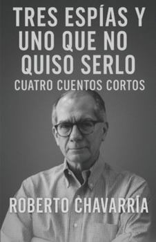 Paperback Tres espías y uno que no quiso serlo [Spanish] Book