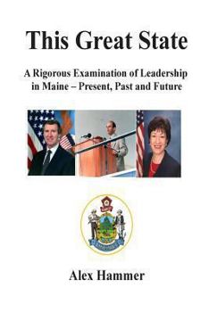 Paperback This Great State: A Rigorous Examination of Leadership in Maine - Present, Past and Future Book