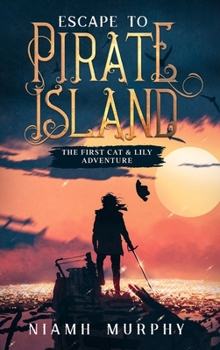 Hardcover Escape to Pirate Island: The First Cat & Lily Adventure Book