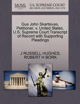 Paperback Gus John Skartsivas, Petitioner, V. United States. U.S. Supreme Court Transcript of Record with Supporting Pleadings Book