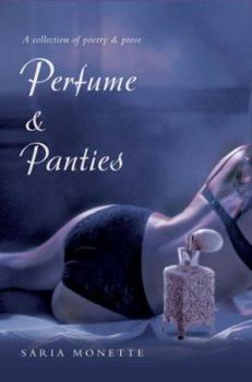 Hardcover Perfume & Panties: A Collection of Poetry & Prose Book