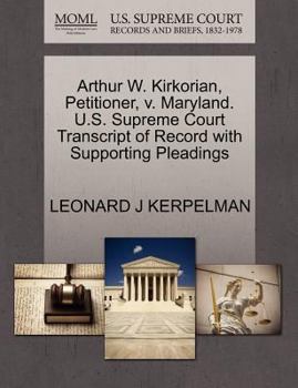 Paperback Arthur W. Kirkorian, Petitioner, V. Maryland. U.S. Supreme Court Transcript of Record with Supporting Pleadings Book