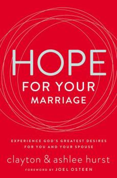 Paperback Hope for Your Marriage: Experience God's Greatest Desires for You and Your Spouse Book