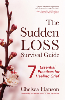 Paperback The Sudden Loss Survival Guide: Seven Essential Practices for Healing Grief (Bereavement, Suicide, Mourning) Book