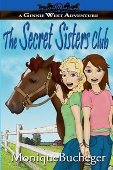 The Secret Sister Club - Book #1 of the Ginnie West Adventures